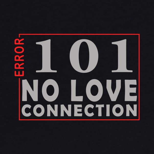 error 101, no love connection by the IT Guy 